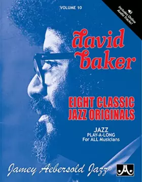 Couverture du produit · Jamey Aebersold Jazz -- David Baker, Vol 10: Eight Classic Jazz Originals, Book & Online Audio (Jazz Play-A-Long for All Musici