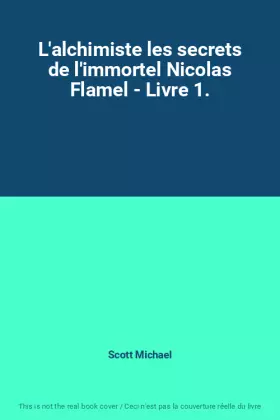 Couverture du produit · L'alchimiste les secrets de l'immortel Nicolas Flamel - Livre 1.