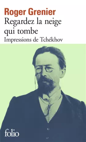 Couverture du produit · Regardez la neige qui tombe: Impressions de Tchékhov
