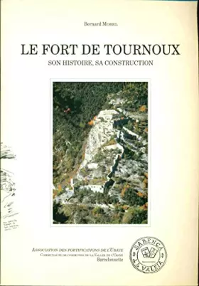 Couverture du produit · Le Fort de Tournoux.Son histoire sa construction