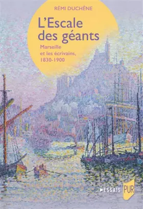 Couverture du produit · L'Escale des géants: Marseille et les écrivains, 1830-1900