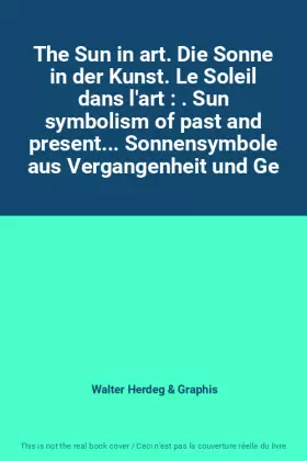 Couverture du produit · The Sun in art. Die Sonne in der Kunst. Le Soleil dans l'art : . Sun symbolism of past and present... Sonnensymbole aus Vergang