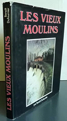 Couverture du produit · LES VIEUX MOULINS.ENERGIES D'AUTREFOIS
