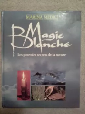 Couverture du produit · magie blanche - les pouvoirs secrets de la nature