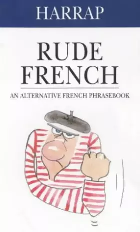 Couverture du produit · Harrap Rude French: An Alternative French Phrasebook