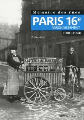 Couverture du produit · Mémoire des rues - Paris 16E arrondissement (1900-1940)