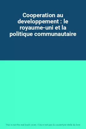 Couverture du produit · Cooperation au developpement : le royaume-uni et la politique communautaire