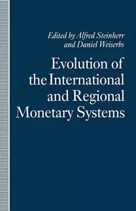 Couverture du produit · Evolution of the International and Regional Monetary Systems: Essays in Honour of Robert Triffin
