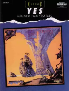 Couverture du produit · Classic Yes -- Selections from Yesyears: Authentic Guitar TAB (Authentic Guitar-Tab Editions)