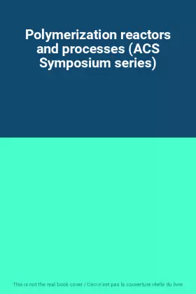 Couverture du produit · Polymerization reactors and processes (ACS Symposium series)