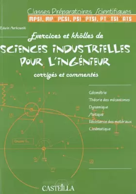Couverture du produit · Exercices et khôlles de sciences industrielles pour l'ingénieur corrigés et commentés : Classes préparatoires scientifiques