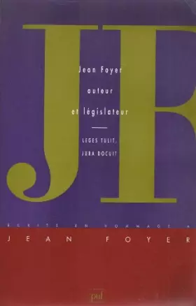 Couverture du produit · JEAN FOYER, AUTEUR ET LEGISLATEUR. Leges tulit, jura docuit, écrits en hommage à Jean Foyer