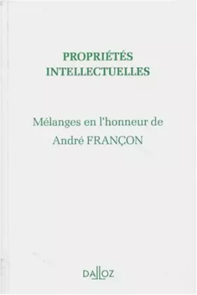 Couverture du produit · Mélanges en l'honneur de André Françon. Propriétés intellectuelles: Propriétés intellectuelles