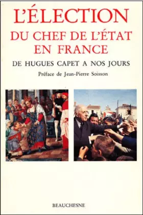 Couverture du produit · L'élection du chef de l'Etat en France : De Hugues Capet à nos jours