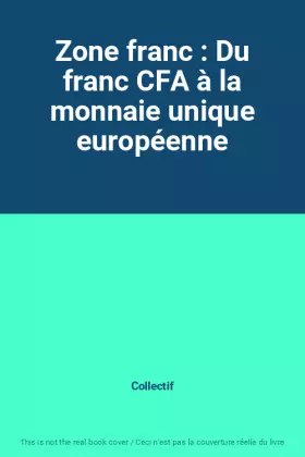 Couverture du produit · Zone franc : Du franc CFA à la monnaie unique européenne