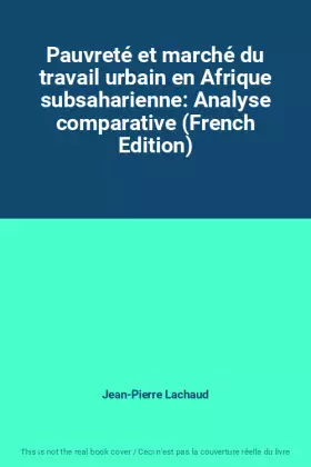 Couverture du produit · Pauvreté et marché du travail urbain en Afrique subsaharienne: Analyse comparative (French Edition)
