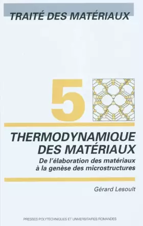 Couverture du produit · 5. Thermodynamique des matériaux: De l'élaboration des matériaux à la genèse des microstructures