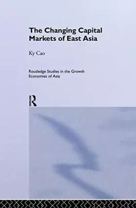 Couverture du produit · The Changing Capital Markets of East Asia (Routledge Studies in the Growth Economies of Asia)