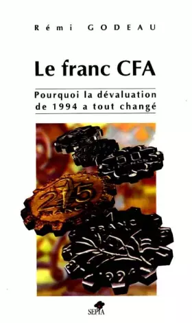Couverture du produit · Le franc CFA: Pourquoi la dévaluation de 1994 a tout changé