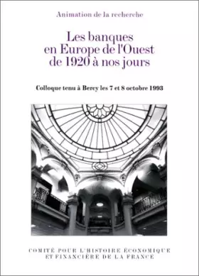 Couverture du produit · Les banques en Europe de l'Ouest de 1920 à nos jours. Actes du colloque tenu a Bercy les 7 et 8 octobre 1993