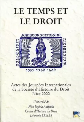 Couverture du produit · Le temps et le droit : Journées internationales de la société d'histoire du droit, mai 2000