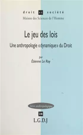 Couverture du produit · Le jeu des lois: Une anthropologie dynamique du droit, avec des consignes et des conseils au jeune joueur juriste