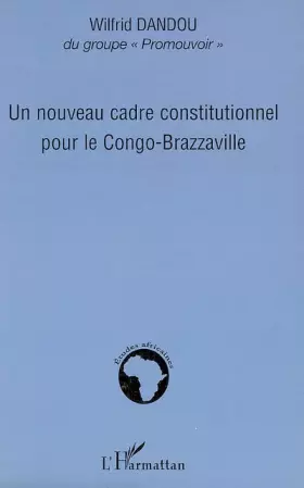Couverture du produit · Un nouveau cadre constitutionnel pour le Congo-Brazzaville