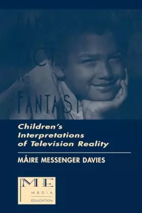 Couverture du produit · Fake, Fact, and Fantasy: Children's Interpretations of Television Reality (Routledge Communication Series)