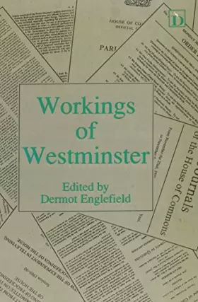 Couverture du produit · Workings of Westminster: Essays in Honour of David Menhennet, Ma, Dphil, Librarian of the House of Commons, 1976-1991