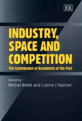 Couverture du produit · Industry, Space and Competition: The Contribution of Economists of the Past