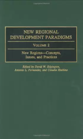 Couverture du produit · New Regional Development Paradigms: Volume 2, New Regions--Concepts, Issues, and Practices (Contributions in Economics and Econ