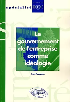 Couverture du produit · Le gouvernement de l'entreprise comme idéologie
