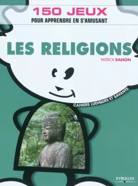 Couverture du produit · Les religions: 150 jeux pour apprendre en s'amusant