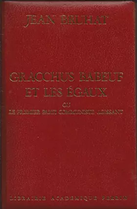 Couverture du produit · Gracchus Babeuf et les Egaux ou "le premier parti communiste agissant"