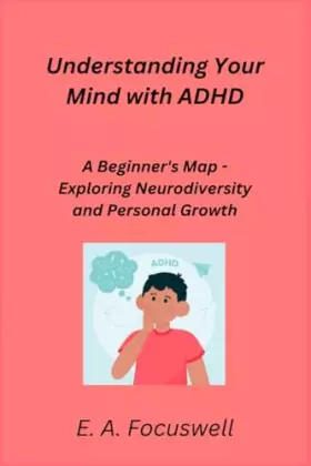 Couverture du produit · Understanding Your Mind with ADHD: A Beginner's Map - Exploring Neurodiversity and Personal Growth