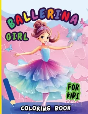 Couverture du produit · Ballerina Girl Coloring Book For Kids: Creative Ballet and Dance Coloring Book for Ages 4-8