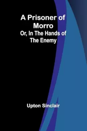 Couverture du produit · A Prisoner of Morro Or, In the Hands of the Enemy