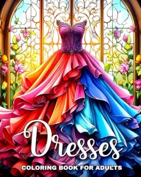 Couverture du produit · Dresses Coloring Book for Adults: Fashion Coloring Pages for Teen Girls and Adult Women with Dresses