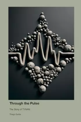 Couverture du produit · Through the Pulse: The Story of TYNAN