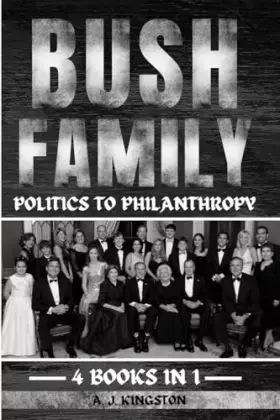 Couverture du produit · Bush Family: Politics To Philanthropy