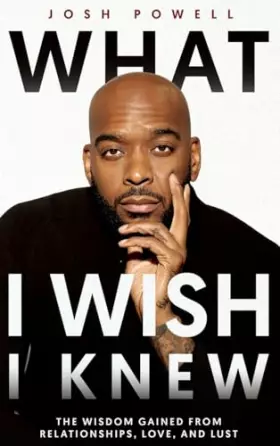 Couverture du produit · What I Wish I Knew: The Wisdom Gained From Relationships, Love, and Lust