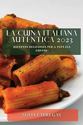 Couverture du produit · La Cuina Italiana Autèntica 2023: Receptes Delicioses Per a Tots els Gustos (Catalan Edition)