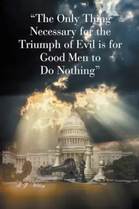 Couverture du produit · "The Only Thing Necessary for the Triumph of Evil is for Good Men to Do Nothing"