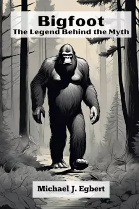 Couverture du produit · Bigfoot: The Legend Behind the Myth