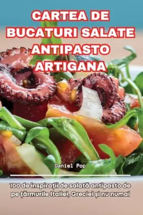 Couverture du produit · Cartea de Bucaturi Salate Antipasto Artigana (Romanian Edition)