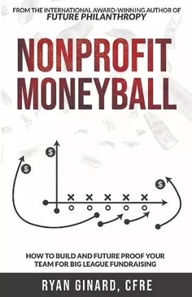 Couverture du produit · Nonprofit Moneyball: How To Build And Future Proof Your Team For Big League Fundraising