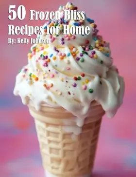 Couverture du produit · 50 Frozen Bliss Recipes for Home