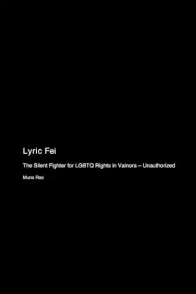 Couverture du produit · Lyric Fei: The Silent Fighter for LGBTQ Rights in Vainora - Unauthorized