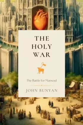Couverture du produit · The Holy War: The Battle for Mansoul (Classical Readings)