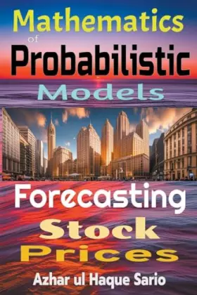 Couverture du produit · Forecasting Stock Prices: Mathematics of Probabilistic Models